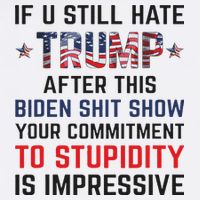 If You Still Hate Trump After This Biden Shit Show Funny Flat Bill Trucker Hat