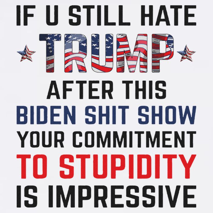 If You Still Hate Trump After This Biden Shit Show Funny Flat Bill Trucker Hat
