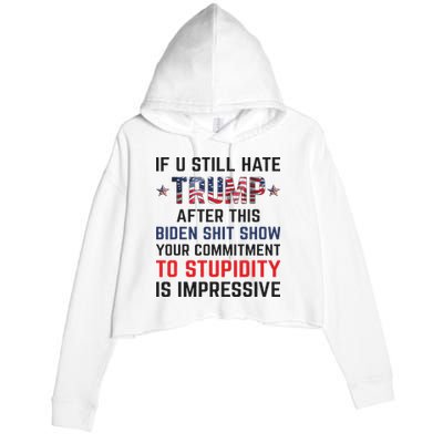 If You Still Hate Trump After This Biden Shit Show Funny Crop Fleece Hoodie