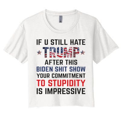 If You Still Hate Trump After This Biden Shit Show Funny Crop Top