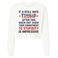If You Still Hate Trump After This Biden Shit Show Funny Cropped Pullover Crew