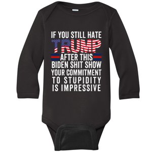 If You Still Hate Trump After This Biden Show Vote Trump Baby Long Sleeve Bodysuit