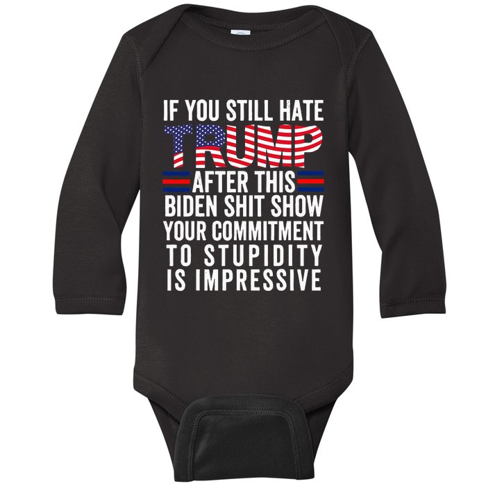 If You Still Hate Trump After This Biden Show Vote Trump Baby Long Sleeve Bodysuit