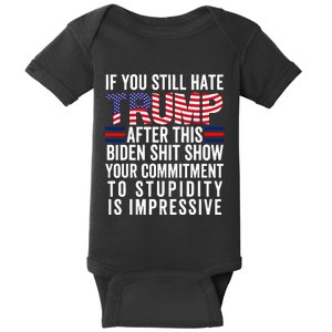 If You Still Hate Trump After This Biden Show Vote Trump Baby Bodysuit