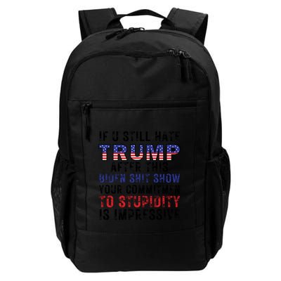 If You Still Hate Trump After This Biden Shit Show Funny Backpack