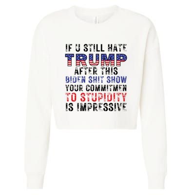 If You Still Hate Trump After This Biden Shit Show Funny Cropped Pullover Crew