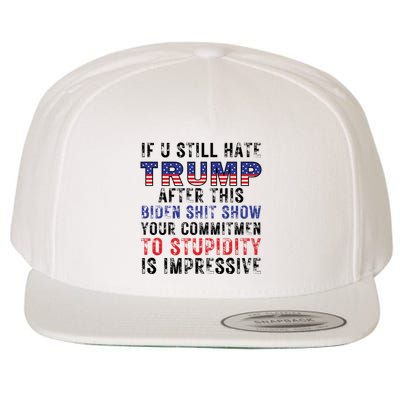 If You Still Hate Trump After This Biden Shit Show Funny Wool Snapback Cap