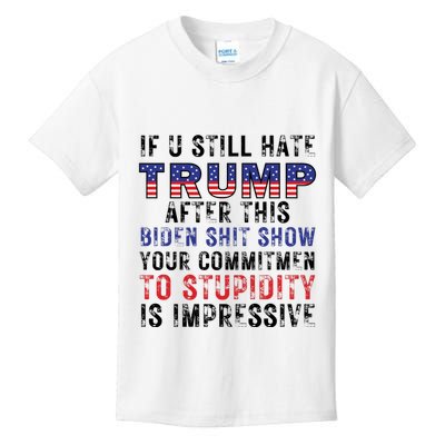 If You Still Hate Trump After This Biden Shit Show Funny Kids T-Shirt