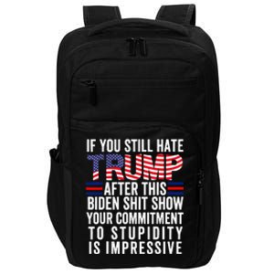 If You Still Hate Trump After This Biden Show Vote Trump Impact Tech Backpack