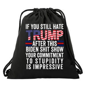 If You Still Hate Trump After This Biden Show Vote Trump Drawstring Bag