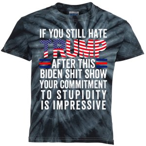 If You Still Hate Trump After This Biden Show Vote Trump Kids Tie-Dye T-Shirt