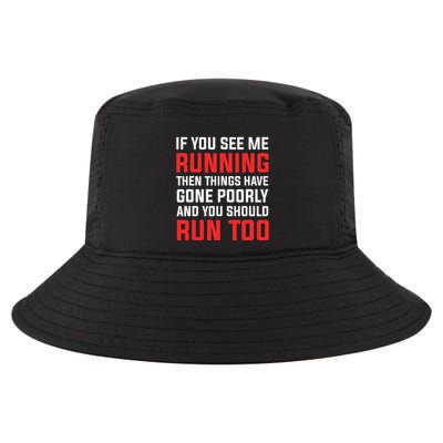 If You See Me Running Then Things Have Gone Poorly Cool Comfort Performance Bucket Hat