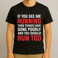 If You See Me Running Then Things Have Gone Poorly T-Shirt