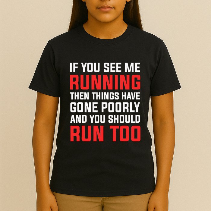 If You See Me Running Then Things Have Gone Poorly T-Shirt