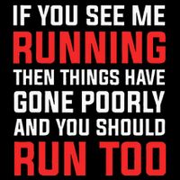 If You See Me Running Then Things Have Gone Poorly T-Shirt