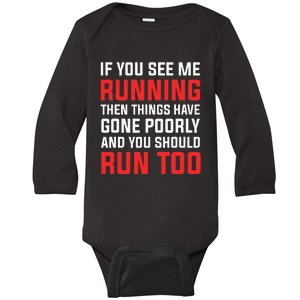 If You See Me Running Then Things Have Gone Poorly Baby Long Sleeve Bodysuit