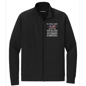 If You Still Hate Trump After This Biden Shit Show Funny Stretch Full-Zip Cadet Jacket