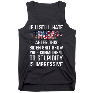 If You Still Hate Trump After This Biden Shit Show Funny Tank Top