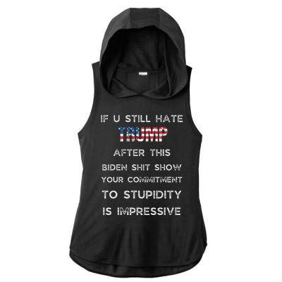 If You Still Hate Trump After This Biden Show Vote Trump Ladies PosiCharge Tri-Blend Wicking Draft Hoodie Tank