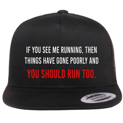 If You See Me Running Then Things Have Gone Poorly Science Flat Bill Trucker Hat