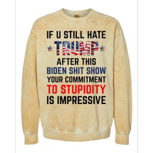 If You Still Hate Trump After This Biden Show Funny Colorblast Crewneck Sweatshirt