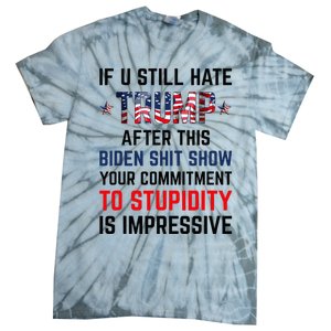 If You Still Hate Trump After This Biden Show Funny Tie-Dye T-Shirt