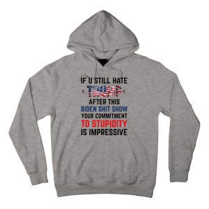 If You Still Hate Trump After This Biden Show Funny Tall Hoodie