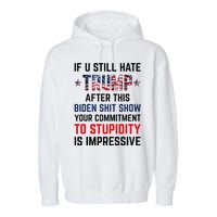 If You Still Hate Trump After This Biden Show Funny Garment-Dyed Fleece Hoodie