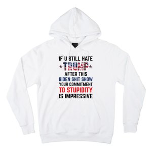 If You Still Hate Trump After This Biden Show Funny Hoodie