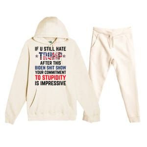 If You Still Hate Trump After This Biden Shit Show Funny Premium Hooded Sweatsuit Set