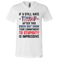 If You Still Hate Trump After This Biden Shit Show Funny V-Neck T-Shirt