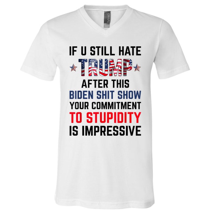 If You Still Hate Trump After This Biden Shit Show Funny V-Neck T-Shirt