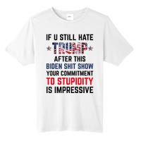 If You Still Hate Trump After This Biden Shit Show Funny Tall Fusion ChromaSoft Performance T-Shirt