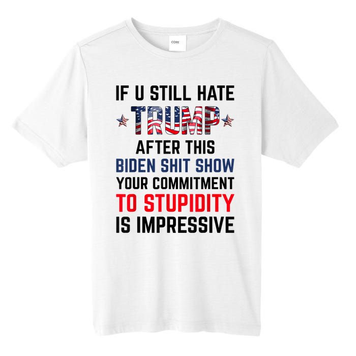 If You Still Hate Trump After This Biden Shit Show Funny Tall Fusion ChromaSoft Performance T-Shirt