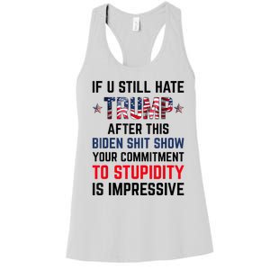 If You Still Hate Trump After This Biden Shit Show Funny Women's Racerback Tank