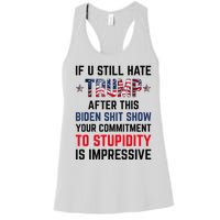 If You Still Hate Trump After This Biden Shit Show Funny Women's Racerback Tank