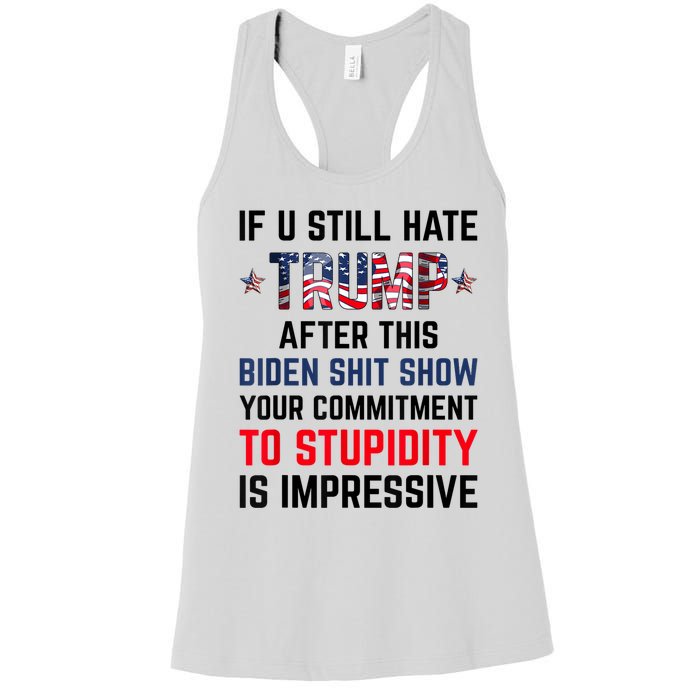 If You Still Hate Trump After This Biden Shit Show Funny Women's Racerback Tank