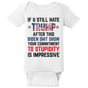 If You Still Hate Trump After This Biden Shit Show Funny Baby Bodysuit