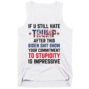 If You Still Hate Trump After This Biden Shit Show Funny Tank Top