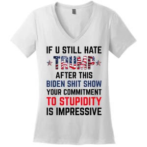 If You Still Hate Trump After This Biden Shit Show Funny Women's V-Neck T-Shirt