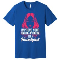 Improve Your Sies See A Hairstylist Gift Premium T-Shirt