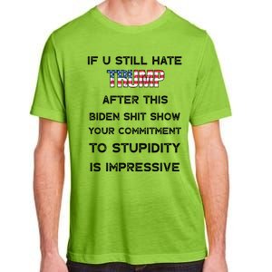 If You Still Hate Trump After This Biden Shit Show Gift Adult ChromaSoft Performance T-Shirt