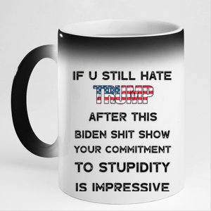 If You Still Hate Trump After This Biden Shit Show Gift 11oz Black Color Changing Mug