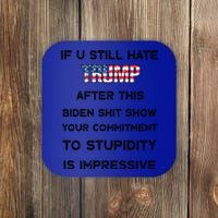 If You Still Hate Trump After This Biden Shit Show Gift Coaster