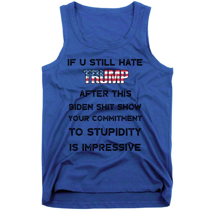 If You Still Hate Trump After This Biden Shit Show Gift Tank Top