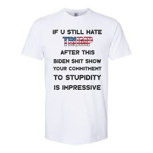 If You Still Hate Trump After This Biden Shit Show Gift Softstyle CVC T-Shirt