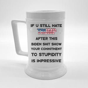 If You Still Hate Trump After This Biden Shit Show Gift Beer Stein