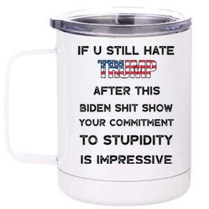 If You Still Hate Trump After This Biden Shit Show Gift 12 oz Stainless Steel Tumbler Cup