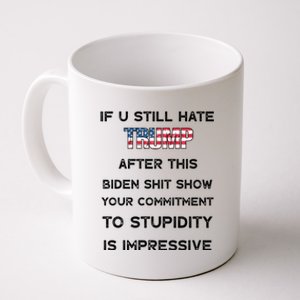 If You Still Hate Trump After This Biden Shit Show Gift Coffee Mug