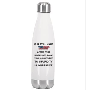 If You Still Hate Trump After This Biden Shit Show Gift Stainless Steel Insulated Water Bottle